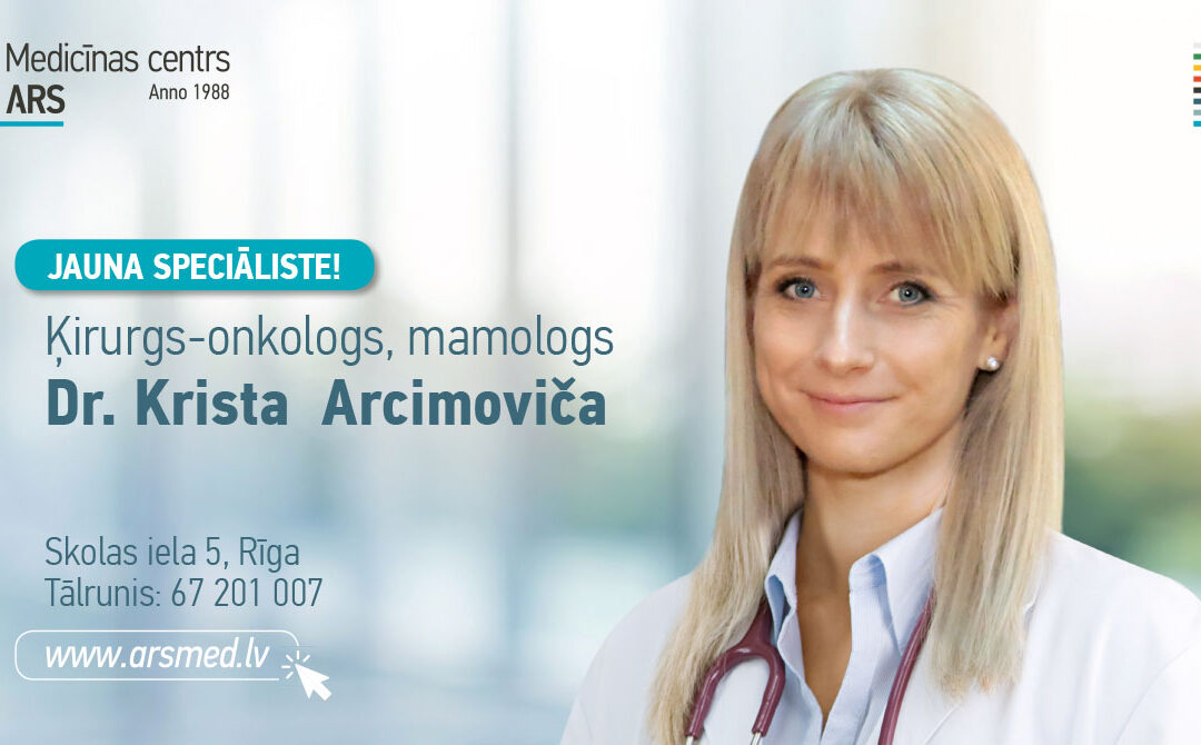 Mūsu komandai pievienojusies speciāliste krūts patoloģijas jomā – ķirurgs onkologs, mamologs Dr. Krista Arcimoviča