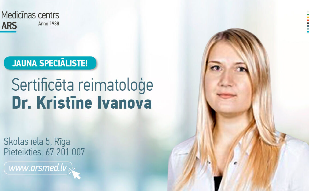 Mūsu ārstu komandai pievienojas sertificēta reimatoloģe Kristīne Ivanova